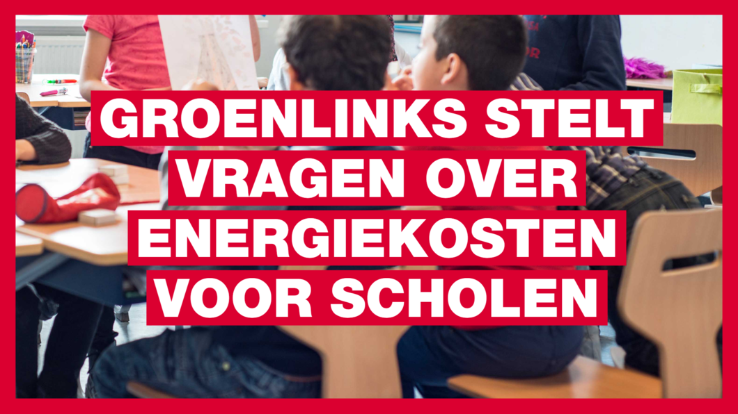 GroenLinks stelt vragen over energiekosten voor scholen