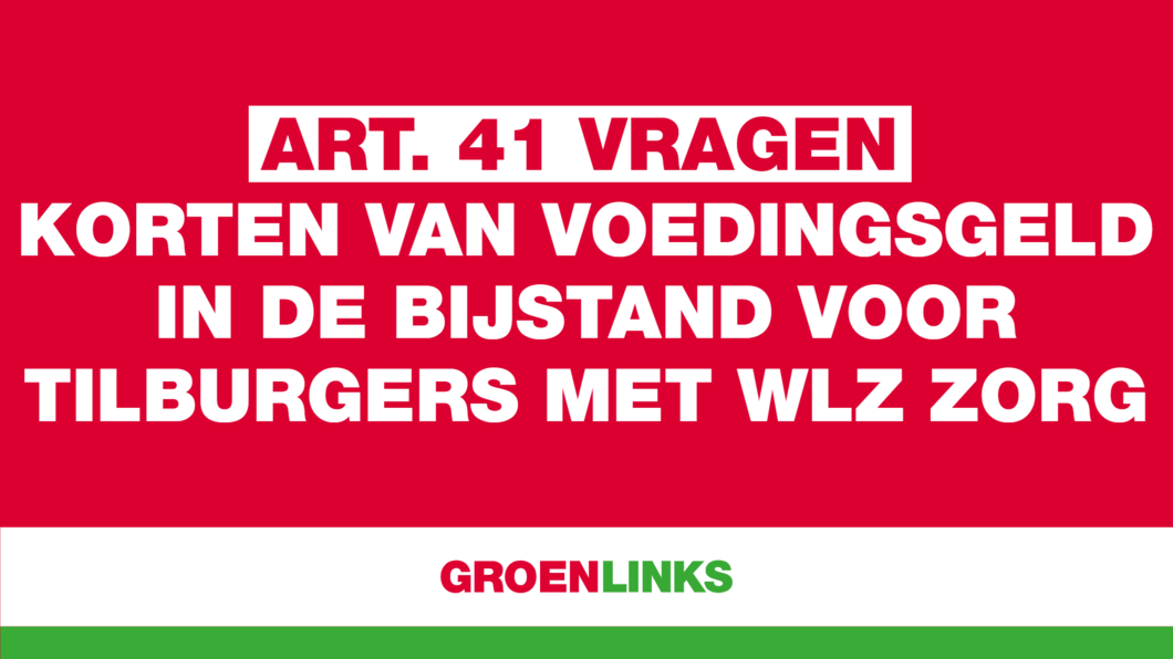GroenLinks stelt vragen over korten van voedingsgeld in de bijstand voor Tilburgers met WLZ zorg