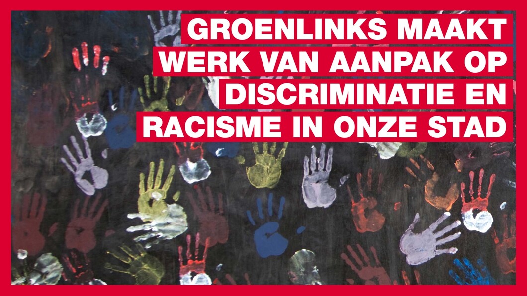 GroenLinks maakt werk van aanpak op discriminatie en racisme in onze stad