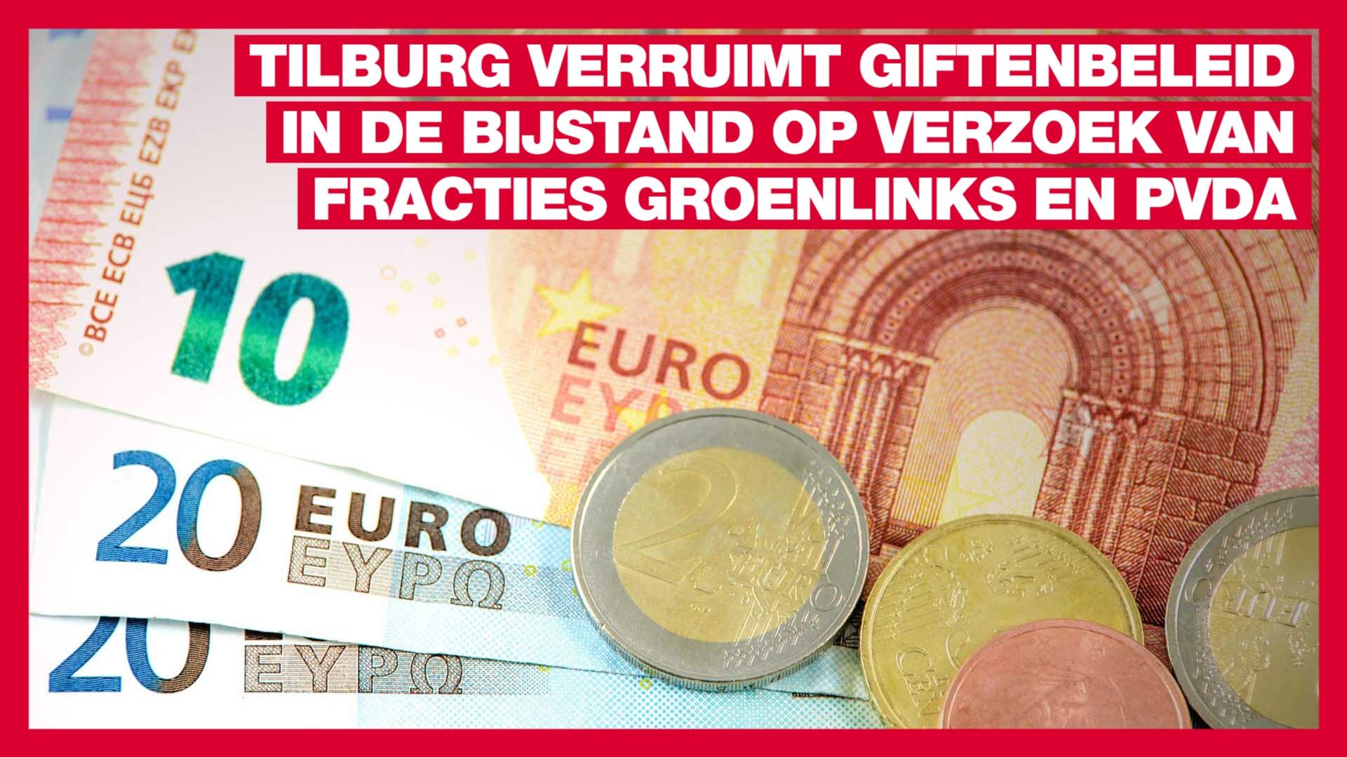 Tilburg verruimt giftenbeleid in de bijstand op verzoek van fracties GroenLinks en PvdA